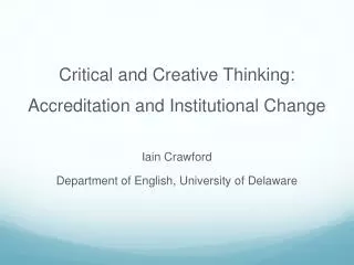 Critical and Creative Thinking: Accreditation and Institutional Change Iain Crawford