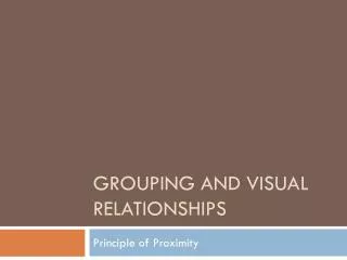 Grouping and Visual Relationships
