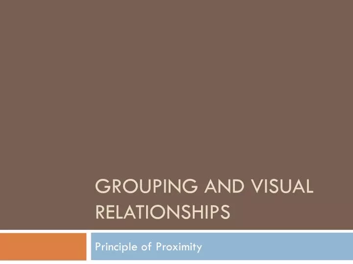 grouping and visual relationships