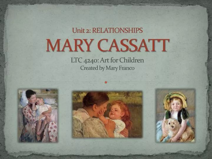 unit 2 relationships mary cassatt ltc 4240 art for children created by mary franco