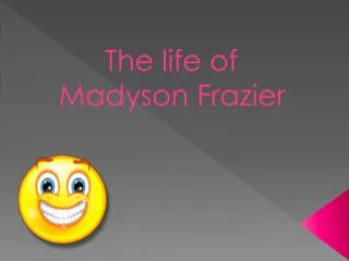 The life of Madyson Frazier