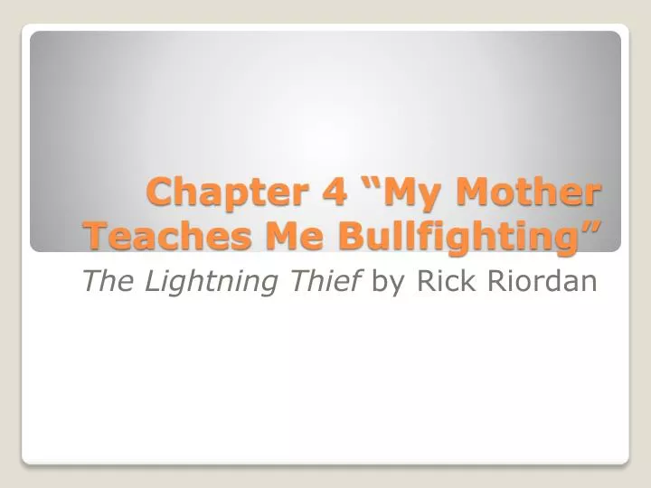chapter 4 my mother teaches me bullfighting