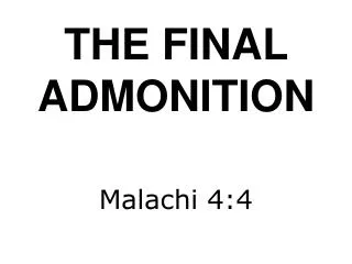 THE FINAL ADMONITION