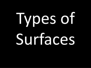 Types of Surfaces