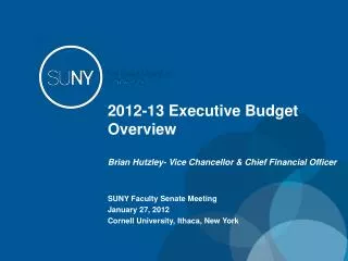 2012-13 Executive Budget Overview Brian Hutzley- Vice Chancellor &amp; Chief Financial Officer