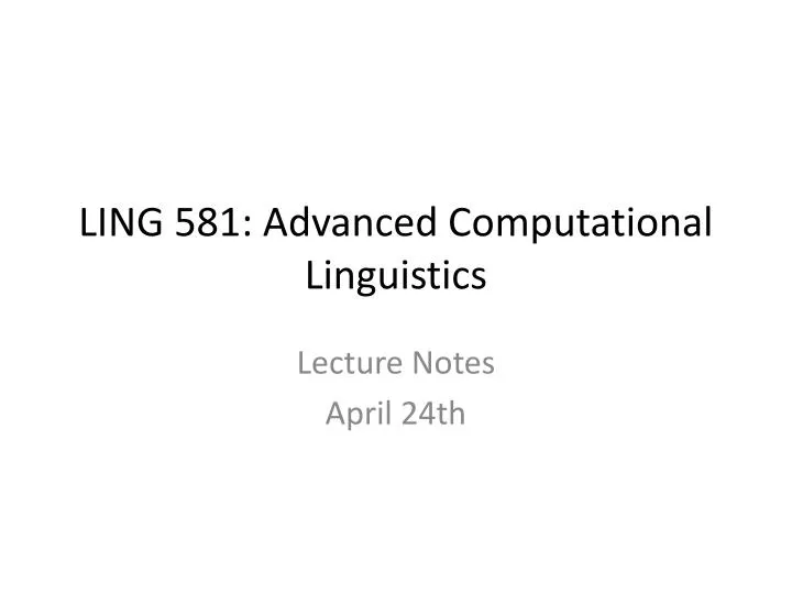 ling 581 advanced computational linguistics