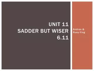 Unit 11 Sadder But Wiser 6.11