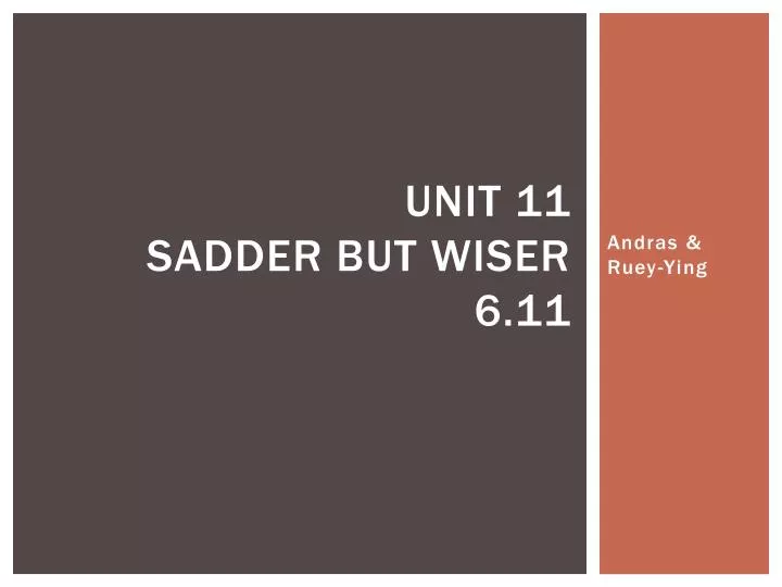 unit 11 sadder but wiser 6 11