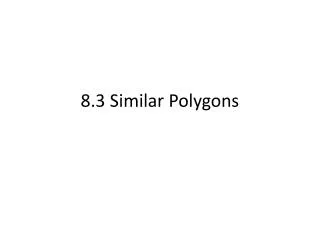 8.3 Similar Polygons