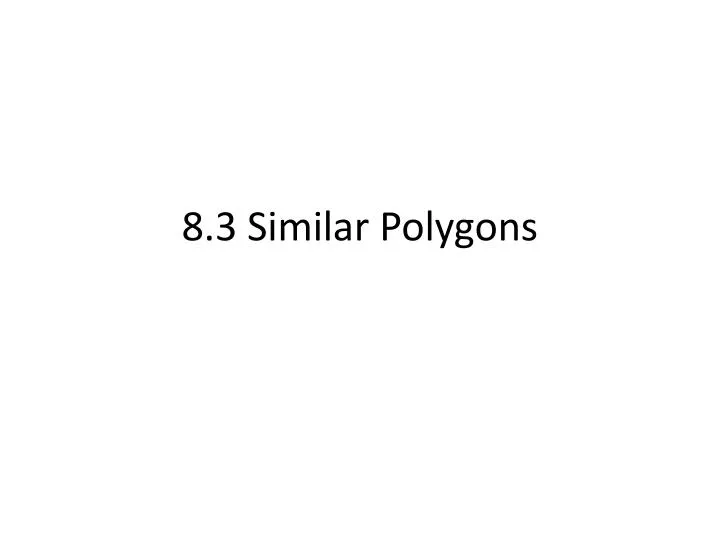 8 3 similar polygons