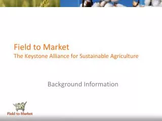 Field to Market The Keystone Alliance for Sustainable Agriculture