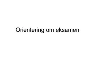 orientering om eksamen
