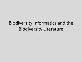 Biodiversity Informatics and the Biodiversity Literature