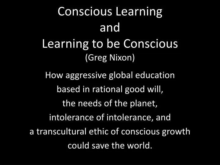 conscious learning and learning to be conscious greg nixon