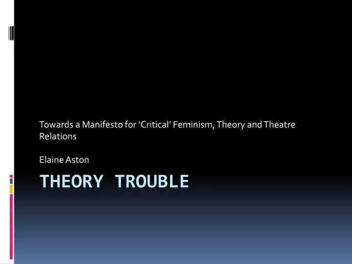 towards a manifesto for critical feminism theory and theatre relations elaine aston