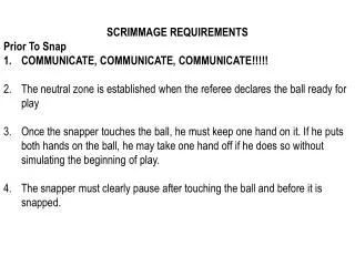 SCRIMMAGE REQUIREMENTS Prior To Snap COMMUNICATE, COMMUNICATE, COMMUNICATE	!!!!!