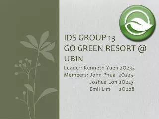 IDS group 13 go Green resort @ ubin