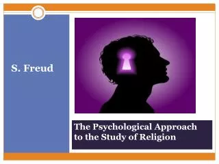 The Psychological Approach to the Study of Religion