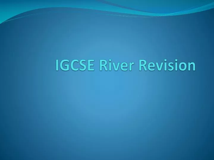 igcse river revision