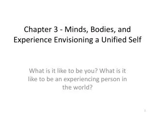 Chapter 3 - Minds, Bodies, and Experience Envisioning a Unified Self