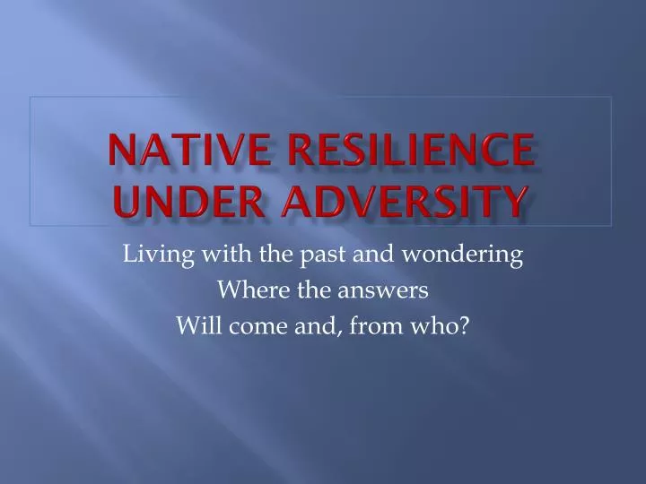 native resilience under adversity