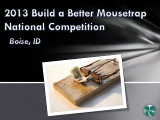 2013 Build a Better Mousetrap National Competition