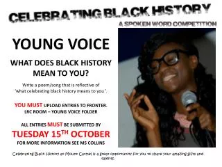 YOUNG VOICE WHAT DOES BLACK HISTORY MEAN TO YOU? Write a poem/song that is reflective of