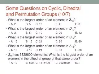 Some Questions on Cyclic, Dihedral and Permutation Groups (10/7)