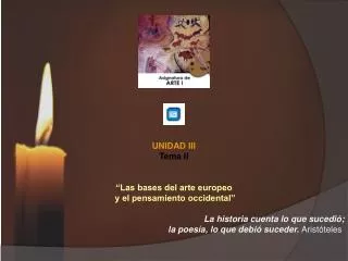 UNIDAD III Tema II “Las bases del arte europeo y el pensamiento occidental ”