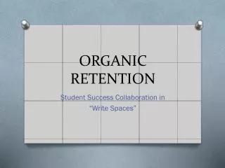 ORGANIC RETENTION