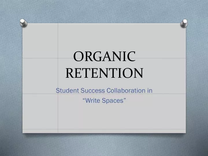 organic retention