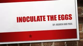 Inoculate the Eggs