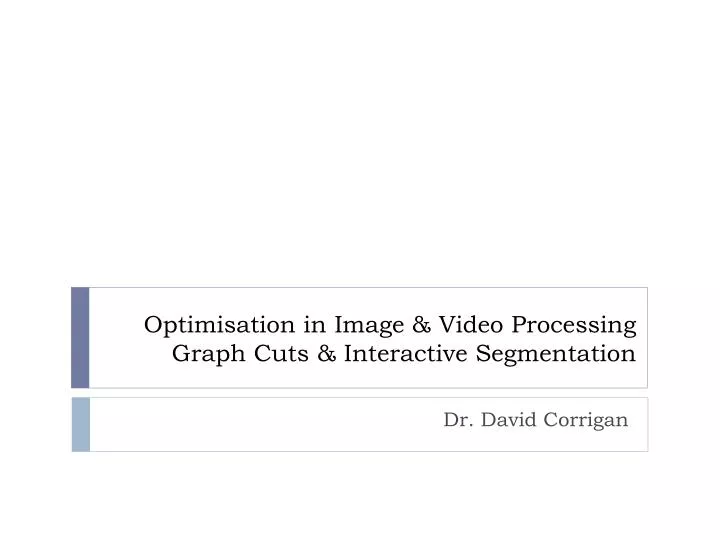 optimisation in image video processing graph cuts interactive segmentation