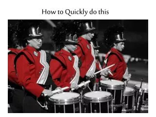 How to Quickly do this