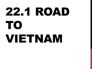 22.1 Road to Vietnam