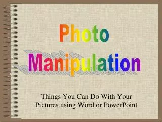 Things You Can Do With Your Pictures using Word or PowerPoint