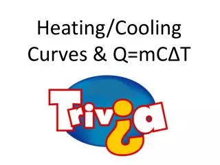 Heating/Cooling Curves &amp; Q= mC ? T