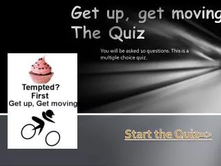 Get up, get moving The Quiz
