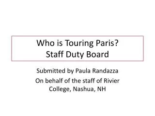 Who is Touring Paris? Staff Duty Board