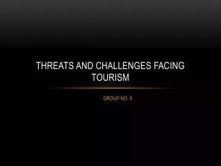 Threats and Challenges facing Tourism
