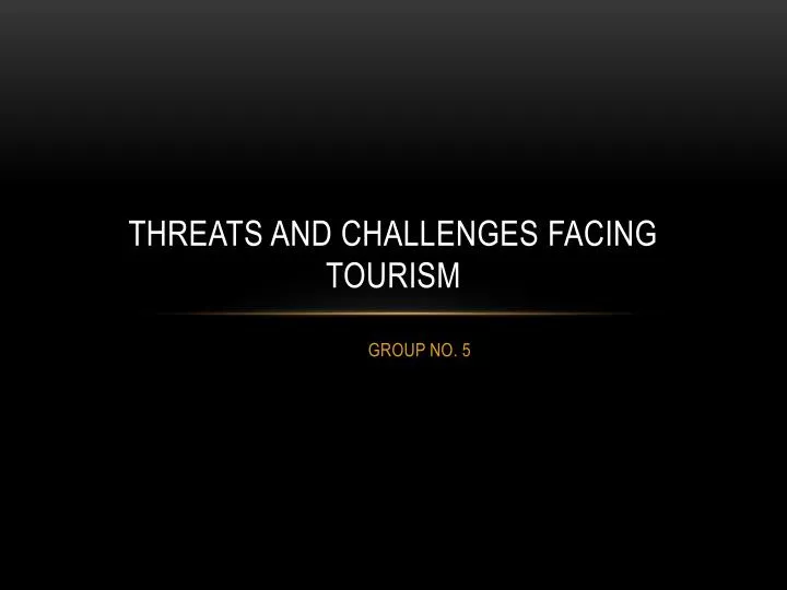 threats and challenges facing tourism
