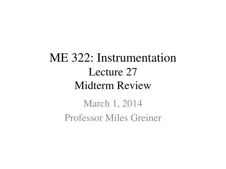 me 322 instrumentation lecture 27 midterm review