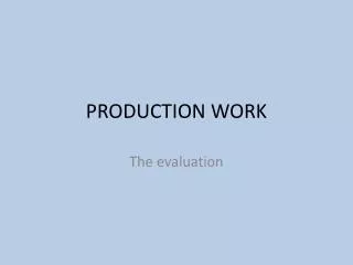 PRODUCTION WORK