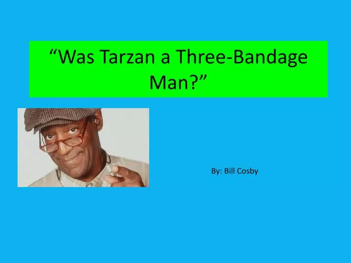 was tarzan a three bandage man