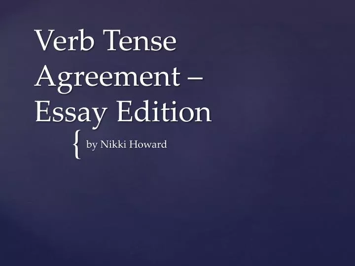 verb tense agreement essay edition