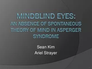 Mindblind Eyes: An Absence of Spontaneous Theory of Mind in Asperger Syndrome