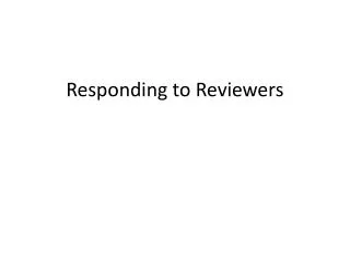 Responding to Reviewers