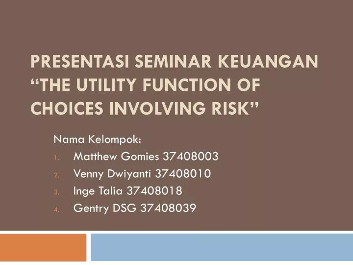 presentasi seminar keuangan the utility function of choices involving risk