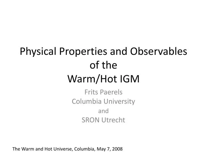 physical properties and observables of the warm hot igm