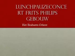 lunchpauzeconcert frits philips gebouw